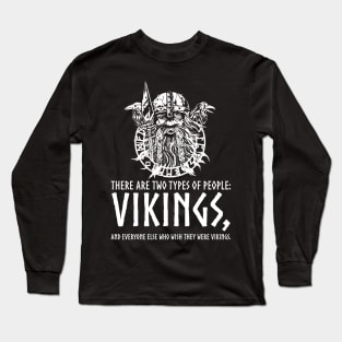 Vikings - Two Types Of People - Viking Odin Norse Mythology Long Sleeve T-Shirt